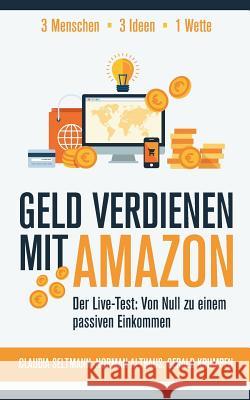 Geld verdienen mit Amazon: Der Live-Test: Von Null zu einem passiven Einkommen Seltmann, Claudia 9783746079134 Books on Demand - książka