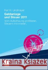 Geldanlage Und Steuer 2011: Vom Aufschwung Profitieren. Steuern Minimieren. Lindmayer, Karl H.   9783834926326 Gabler - książka