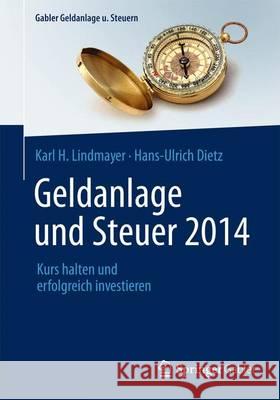 Geldanlage Und Steuer 2014: Kurs Halten Und Erfolgreich Investieren Lindmayer, Karl H. 9783658032678 Springer Gabler - książka