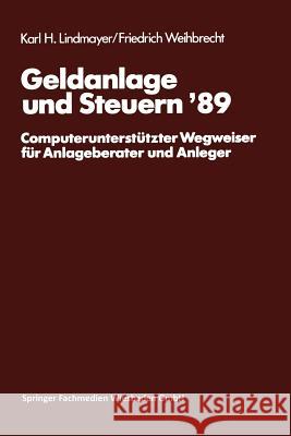 Geldanlage Und Steuern '89: Computerunterstützter Wegweiser Für Anlageberater Und Anleger Lindmayer, Karl H. 9783409147309 Gabler Verlag - książka