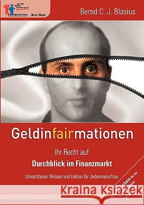 GeldinFAIRmationen: Ihr Recht auf Durchblick im Finanzmarkt Blasius, Bernd C. J. 9783833463020 Bod - książka