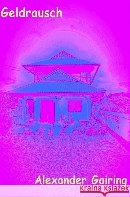 Geldrausch : Die drei Räuber Gairing, Alexander 9783745097757 epubli - książka