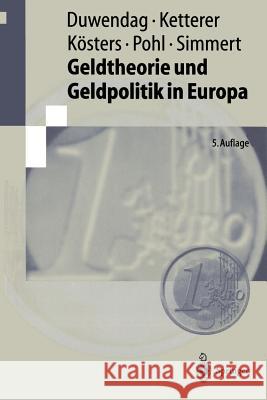 Geldtheorie Und Geldpolitik in Europa: Eine Problemorientierte Einführung Mit Einem Kompendium Monetärer Fachbegriffe Duwendag, Dieter 9783540648338 Springer - książka