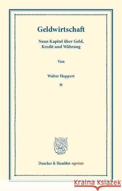 Geldwirtschaft: Neun Kapitel Uber Geld, Kredit Und Wahrung Huppert, Walter 9783428164639 Duncker & Humblot - książka