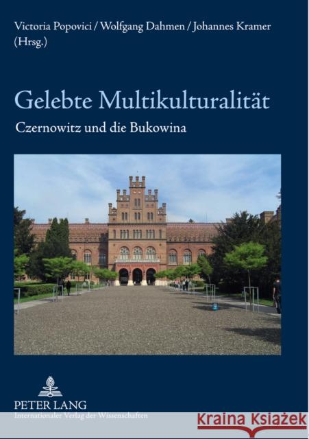 Gelebte Multikulturalitaet: Czernowitz Und Die Bukowina Popovici, Victoria 9783631564844 Lang, Peter, Gmbh, Internationaler Verlag Der - książka