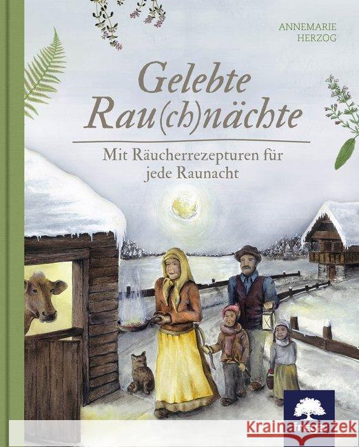Gelebte Rau(ch)nächte : Mit Räucherrezepturen für jede Raunacht Herzog, Annemarie 9783990252826 Freya - książka