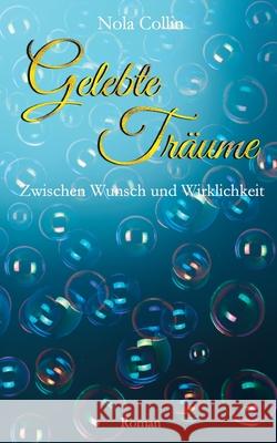 Gelebte Träume: Zwischen Wunsch und Wirklichkeit Nola Collin 9783754346341 Books on Demand - książka