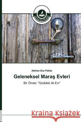 Geleneksel Maraş Evleri Paköz, Aslıhan Ece 9783639674439 Turkiye Alim Kitaplar - książka