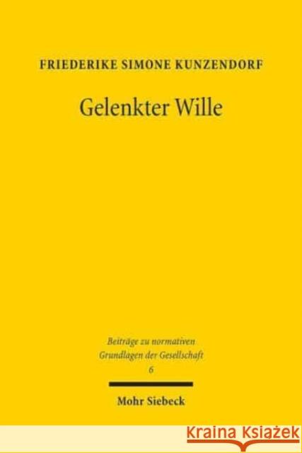 Gelenkter Wille: Das Nudging-Konzept Zwischen Selbstbestimmungsfreiheit Und Rechtsstaatsprinzip Friederike Simone Kunzendorf 9783161600548 Mohr Siebeck - książka