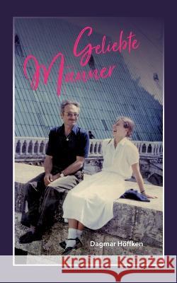 Geliebte Männer Dagmar Höffken 9783756209651 Books on Demand - książka