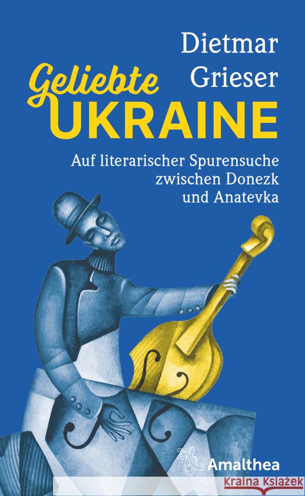 Geliebte Ukraine Grieser, Dietmar 9783990502389 Amalthea - książka