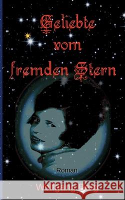 Geliebte vom fremden Stern Wolfgang Berg 9783754339367 Books on Demand - książka