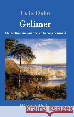 Gelimer: Kleine Romane aus der Völkerwanderung Band 3 Felix Dahn 9783861993841 Hofenberg - książka