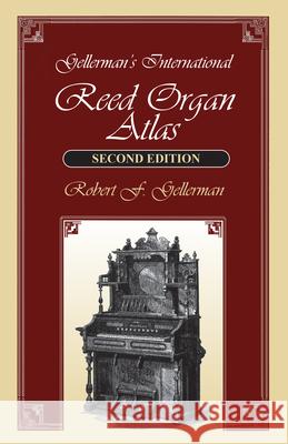 Gellerman's International Reed Organ Atlas Robert F. Gellerman 9781879511347 Vestal Press - książka