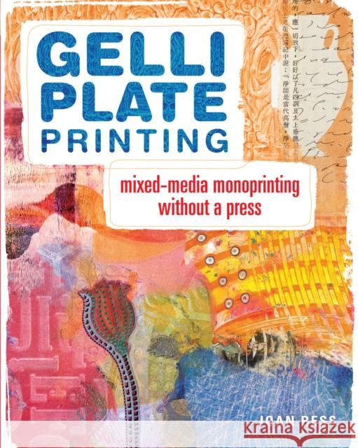 Gelli Plate Printing: Mixed-Media Monoprinting Without a Press Bess, Joan 9781440335488 North Light Bks - książka