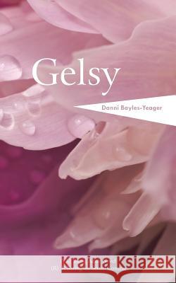 Gelsy Danni Bayles-Yeager 9781490745220 Trafford Publishing - książka