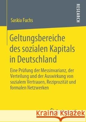Geltungsbereiche Des Sozialen Kapitals in Deutschland: Eine Prüfung Der Messinvarianz, Der Verteilung Und Der Auswirkung Von Sozialem Vertrauen, Rezip Fuchs, Saskia 9783658288761 Springer VS - książka