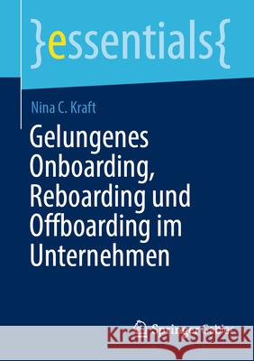 Gelungenes Onboarding, Reboarding Und Offboarding Im Unternehmen Nina C. Kraft 9783662698594 Springer Gabler - książka