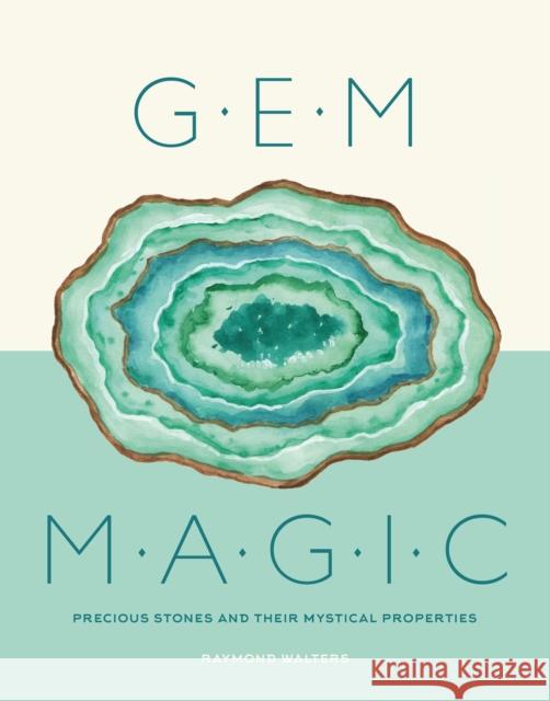 Gem Magic: Precious Stones and Their Mystical Qualities Raymond Walters 9781787393509 Welbeck Publishing Group - książka
