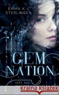Gem Nation: Herz aus Diamant Sterlings, Emma K. 9783751917490 Books on Demand - książka