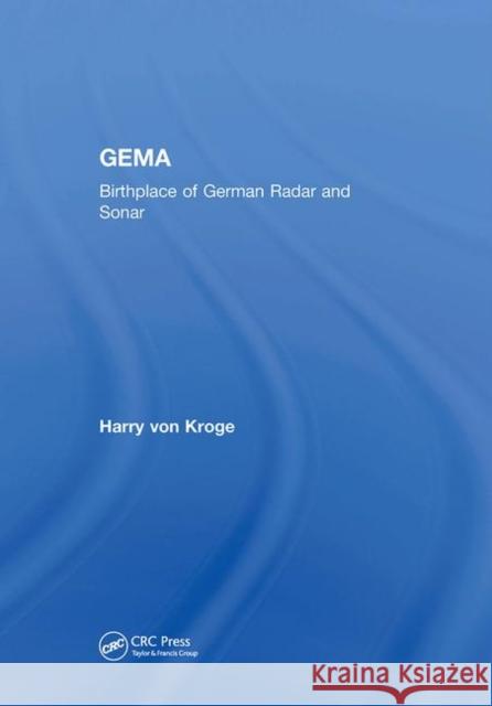 Gema: Birthplace of German Radar and Sonar Von Kroge, Harry 9780367455538 CRC Press - książka