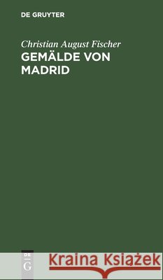 Gemälde Von Madrid Christian August Fischer 9783112607978 De Gruyter - książka