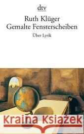 Gemalte Fensterscheiben : Über Lyrik Klüger, Ruth   9783423139533 DTV - książka