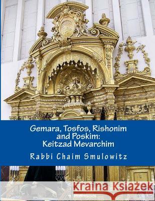 Gemara, Tosfos, Rishonim and Poskim: Keitzad Mevarichim Rabbi Chaim Smulowitz 9781544296685 Createspace Independent Publishing Platform - książka