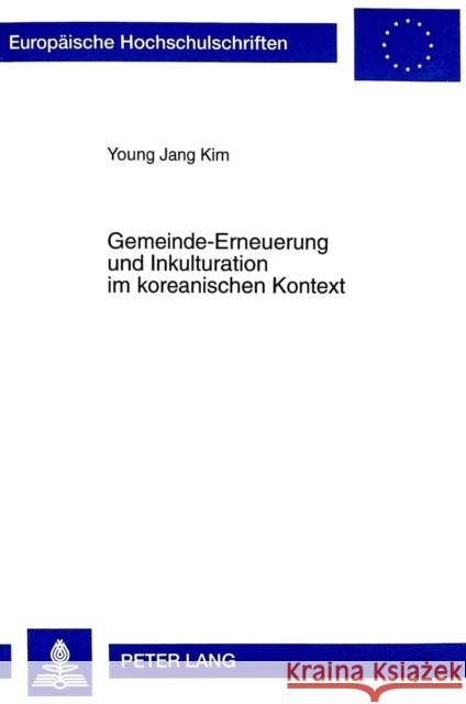 Gemeinde-Erneuerung Und Inkulturation Im Koreanischen Kontext: Untersuchung Zur Rolle Der Laien Und Der Kirchlichen Ban-Gemeinde in Der Katholischen K Young Jang Kim 9783631340998 Peter Lang Gmbh, Internationaler Verlag Der W - książka