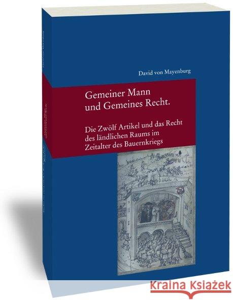 Gemeiner Mann Und Gemeines Recht: Die Zwolf Artikel Und Das Recht Des Landlichen Raums Im Zeitalter Des Bauernkriegs Mayenburg, David 9783465043331 Verlag Vittorio Klostermann - książka