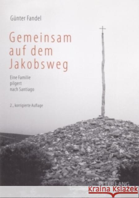 Gemeinsam Auf Dem Jakobsweg: Eine Familie Pilgert Nach Santiago Fandel, Günter 9783631563359 Peter Lang Gmbh, Internationaler Verlag Der W - książka