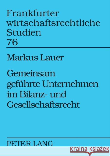 Gemeinsam geführte Unternehmen im Bilanz- und Gesellschaftsrecht Cahn, Andreas 9783631544051 Lang, Peter, Gmbh, Internationaler Verlag Der - książka