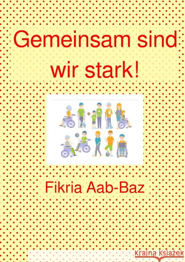 Gemeinsam sind wir stark! : Fikria Aab-Baz abbaz, Fikria 9783750279018 epubli - książka