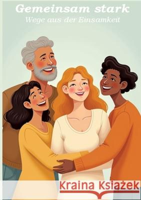 Gemeinsam stark - Wege aus der Einsamkeit Orlowski, Ulrich 9783384676337 tredition - książka