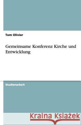 Gemeinsame Konferenz Kirche und Entwicklung Tom Olivier 9783640490745 Grin Verlag - książka