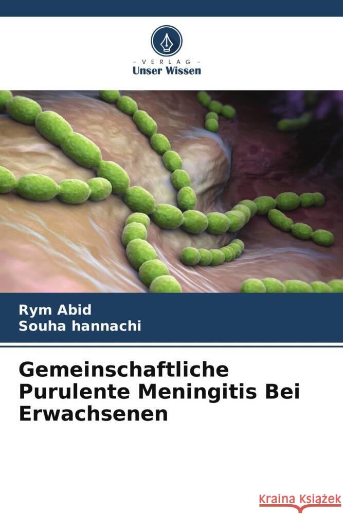 Gemeinschaftliche Purulente Meningitis Bei Erwachsenen Abid, Rym, Hannachi, Souha 9786208252854 Verlag Unser Wissen - książka