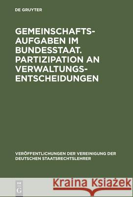 Gemeinschaftsaufgaben im Bundesstaat. Partizipation an Verwaltungsentscheidungen Frowein, Jochen a. 9783110045000 Walter de Gruyter - książka