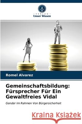 Gemeinschaftsbildung: Fürsprecher Für Ein Gewaltfreies Vidal Romel Alvarez 9786203606591 Verlag Unser Wissen - książka