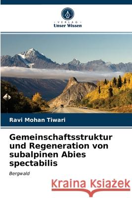 Gemeinschaftsstruktur und Regeneration von subalpinen Abies spectabilis Ravi Mohan Tiwari 9786202730365 Verlag Unser Wissen - książka