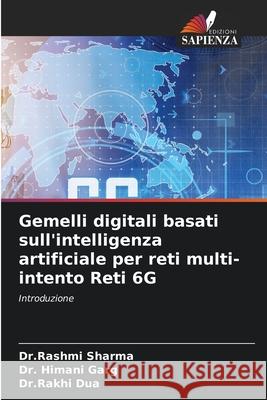 Gemelli digitali basati sull'intelligenza artificiale per reti multi-intento Reti 6G Sharma, Dr.Rashmi, Garg, Dr. Himani, Dua, Dr.Rakhi 9786202480857 Edizioni Sapienza - książka