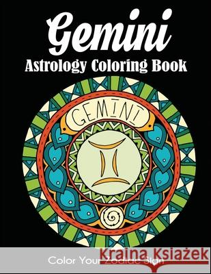 Gemini Astrology Coloring Book: Color Your Zodiac Sign Dylanna Press 9781647900700 Dylanna Publishing, Inc. - książka