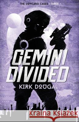 Gemini Divided: The Dowland Cases - Three Kirk Dougal 9780999002360 Kirk Dougal - książka