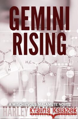Gemini Rising: (Mischievous Malamute Mystery Series Book 1) Harley Christensen 9781952252006 Harley Christensen - książka
