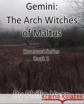 Gemini: The Arch Witches of Maltus Philip C. Vago Philip C. Vago Philip C. Vago 9781726153102 Createspace Independent Publishing Platform - książka