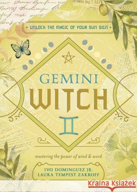 The Gemini Witch: Unlock the Magic of Your Sun Sign Ivo Dominguez Laura Tempest Zakroff Chris Allaun 9780738772820 Llewellyn Publications,U.S. - książka