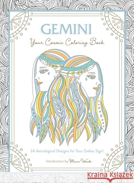 Gemini: Your Cosmic Coloring Book: 24 Astrological Designs for Your Zodiac Sign! Adams Media                              Mecca Woods 9781507211960 Adams Media Corporation - książka