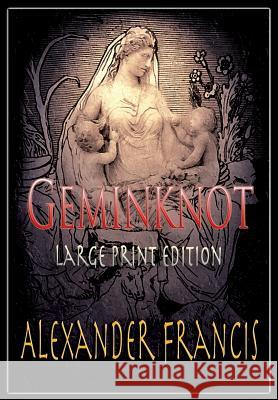 Geminknot: Large Print Edition Alexander Francis 9781942420187 Arcus Verba - książka