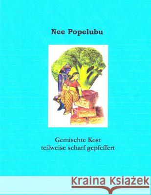 Gemischte Kost, teilweise stark gepfeffert Popelubu, Nee 9781511816014 Createspace - książka