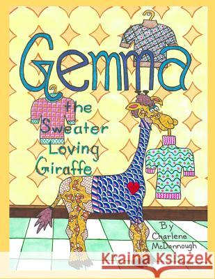 Gemma the Sweater Loving Giraffe Charlene E. McDonnough 9781530234837 Createspace Independent Publishing Platform - książka