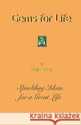 Gems for Life: Sparkling Ideas for a Great Life Dale Best 9781461197850 Createspace - książka